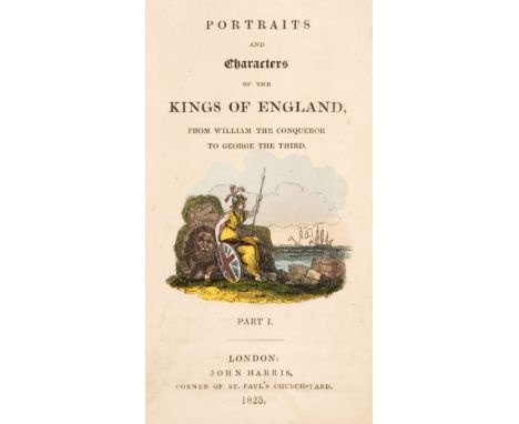 Harris and Son (publishers). Portraits and Characters of the Kings of England, from William the Conqueror to George the Third