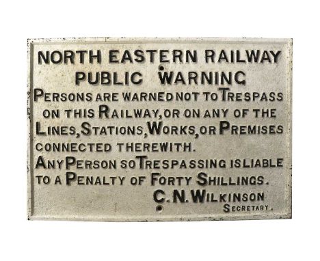 North Eastern Railway Cast Iron Trespass Notice C N Wilkinson (Secretary), black lettering on white ground, 35 1/2x24", 90x61