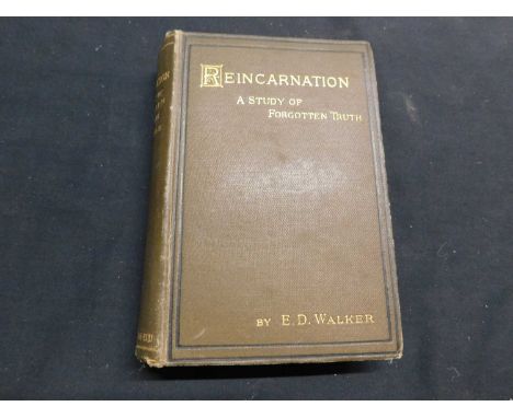 E D WALKER: REINCARNATION A STUDY OF FORGOTTEN TRUTH, London, Ward Lock, 1888, first edition, original cloth gilt