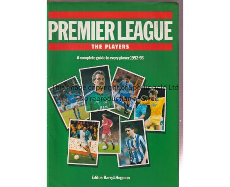 1992/3 PREMIER LEAGUE AUTOGRAPHS       Hardback book with dust jacket, Premier League - The Players by Barry J. Hugman - A Co
