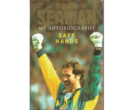 David Seaman signed My Autobiography Safe Hands hardback book.  Signed on inside title page.  He is a English former professi