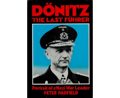Karl Donitz Signed Book - Donitz - The Last Fuhrer - Portrait of a Nazi War Leader by Peter Padfield 1984 Hardback Book First