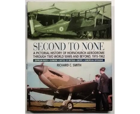 Multi signed hardback book Second To None a Pictorial History of Hornchurch Aerodrome Through Two World Wars and Beyond 1915-