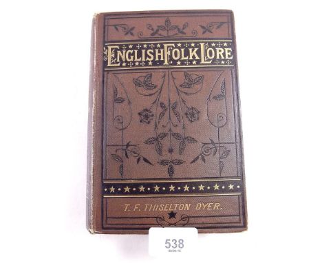 English Folk Lore by T F Thistelton Dyer published by Hardwicke and Bogue 1878, first edition 