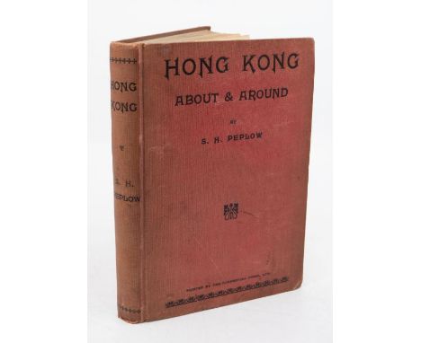 Peplow, S. H. Hong Kong About &amp; Around, first edition, signed presentation copy inscribed by the author, 'To Edna, With a