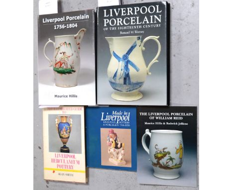 Six books relating to Liverpool porcelain, 1756-1804, to include Maurice Hillis and Roderick Jellicoe; 'The Liverpool Porcela