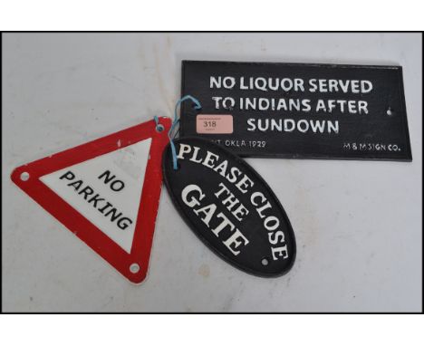 Three vintage style cast iron signs Please Close The Gate, a triangular please close the gate sign and an unusual No Liquor T