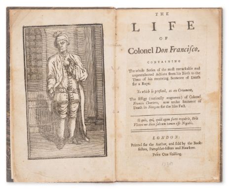 Charteris (Francis).- Life (The) of Colonel Don Francisco...Actions from his Birth to the Time of his receiving Sentence of D