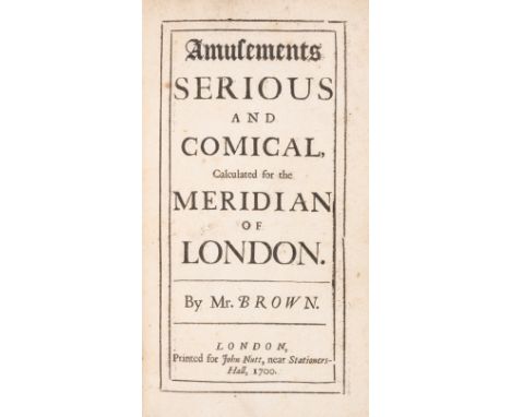 London.- Brown (Thomas) Amusements Serious and Comical, Calculated for the Meridian of London, book-label 'Sum Caroli Whibley