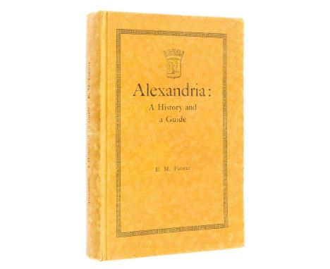 Forster (E.M.) Alexandria: a History and a Guide, number 9 of 250 copies signed by the author, plates, maps and plans, some f