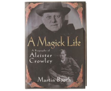 NO RESERVE Crowley (Aleister).- Booth (Martin) A Magick Life. A Biography of Aleister Crowley, first edition, signed by the a