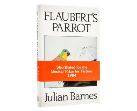 Barnes (Julian) Flaubert's Parrot, first edition, signed presentation inscription from the author "To Rolland Comstock from J