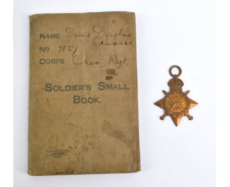 WWI 1914 STAR; awarded to 7827 Pte. D. D. Edwards, Ches. R., accompanied by his Soldier's Small Book containing his third cla