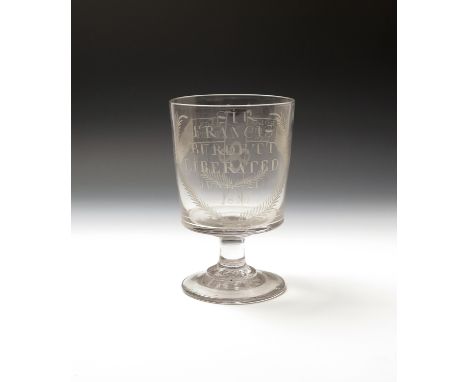 A large political rummer  c.1810-20, engraved to one side with 'Sir Francis Burdett Liberated 21 June 1810', the reverse with