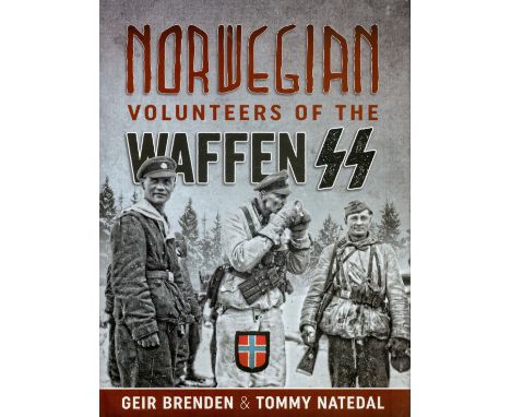 Norwegian Volunteers of The Waffen SS by Geir Brenden &amp; Tommy Natedal 2016 First Edition Hardback Book with 523 pages pub