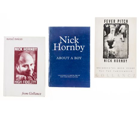 Hornby (Nick) Fever Pitch, 1992; High Fidelity, 1995; About a Boy, 1998, uncorrected proof copies, all signed by the author, 