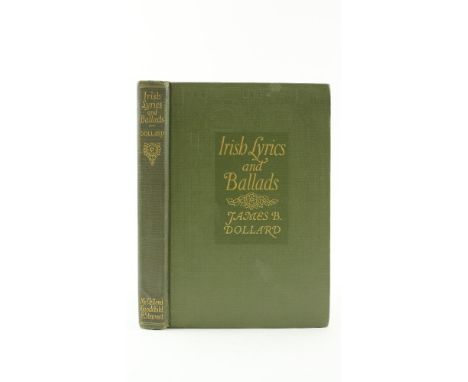 Dollard (Rev. James B.)&nbsp;Irish Lyrics and Ballads, 8vo Toronto (Mc Cleeland, Goodchild &amp; Stewart) 1917,&nbsp;First, p