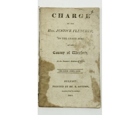 Scarce Belfast PrintingPamphlet: Co. Wexford -&nbsp;&nbsp;Charge of the Hon. Justice Fletcher to the Grand Jury of the County