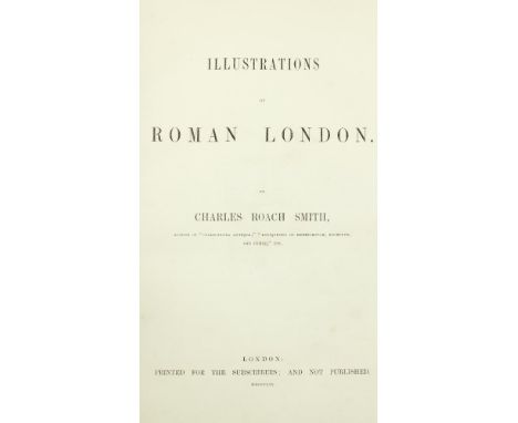 Smith (C.R.)&nbsp;Illustrations of Roman London, 4to, L. 1859,&nbsp;First, frontis, 41 plts. (some cold.), contemp. hf. calf,