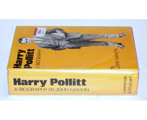 Mahon, J, Harry Pollitt - A Biography 1976, first edition, with dust wrapper, signed by Mary Pollitt, and many other Congress