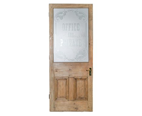 A pine door, the frosted glass light inscribed OFFICE and PRIVATE, 200 x 80cm Condition evident from image