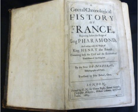 FRANCOIS EUDES DE MEZERAY: A GENERAL CHRONOLOGICAL HISTORY OF FRANCE BEGINNING BEFORE THE REIGN OF KING PHARAMOND AND ENDING 