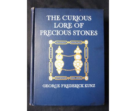 GEORGE FREDERICK KUNZ: THE CURIOUS LORE OF PRECIOUS STONES, Philadelphia and London, J B Lippincott, 1913, 1st edition, plate