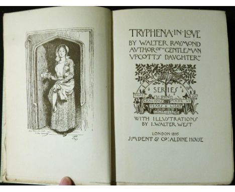 WALTER RAYMOND: TRYPHENA IN LOVE, ill I Walter West, London, J M Dent, 1895, 1st edition, 6 plates as list, original decorati