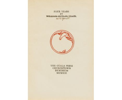 Yeats (William Butler) Four Years, first edition, one of 400 copies, signed by the author on title with strike through the pr