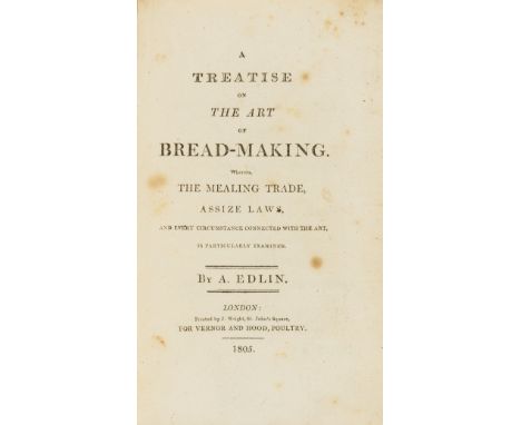 Cookery.- Edlin (A.) A Treatise on the Art of Bread-Making, first edition, 5 folding tables at end, occasional foxing, bookpl