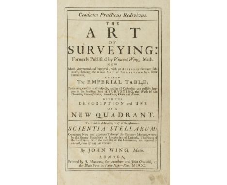 Surveying.- Wing (John) Geodaetes Practicus Redivivus: The Art of Surveying: Formerly Publish'd by Vincent Wing, Math. Now Mu