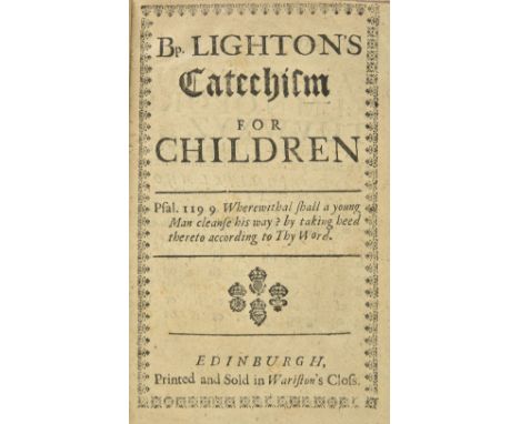 Leighton (Robert). Bp . Lighton's Catechism for Children, Edinburgh: Printed and sold [by J. Watson] in Wariston's Closs , [1