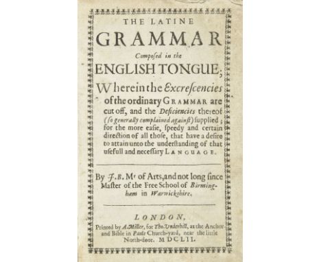 Barton (John). The Latine Grammar composed in the English Tongue; wherein the Excrescencies of the ordinary Grammar are cut o