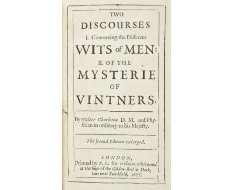 Charleton (Walter). Two Discourses. I. Concerning the Different Wits of Men. II. Of the Mysterie of Vintners. The Second Edit