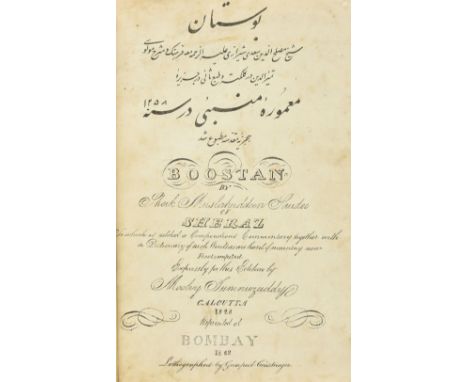 Saadi Shirazi. (Died 1292 A D). Boostan, by Sheik Muslahuddeen Saudee of Sheraz, to which is added a Compendious Commentary t