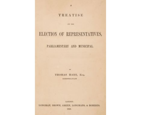 Hare (Thomas). The Election of Representatives, Parliamentary and Municipal: A Treatise., 1st edition, London: Longman, Brown