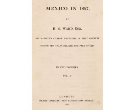 Ward (H. G.). Mexico in 1827..., 2 volumes, London: Henry Colburn, 1828, engraved plates (some folding), folding engraved map