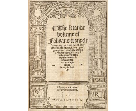 Fabyan (Robert). [Fabyans cronycle newly prynted, wyth the cronycle, actes, and dedes done in the tyme of the reygne of the m