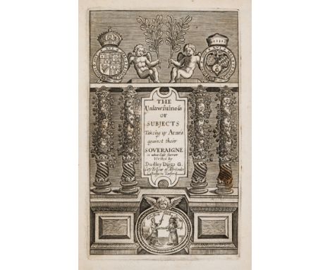 Digg[e]s (Dudley) The Unlawfulnesse of Subjects taking up Armes against their Soveraigne, first edition, additional engraved 