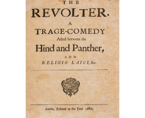 Dryden (John).- Revolter (The). A Trage-Comedy Acted between the Hind and Panther, and Religio Laici, &amp;c., first edition,