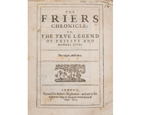 Priestly misdemeanors.- [G. (T.)] The Friers Chronicle: or, the True Legend of Priests and Monkes Lives, first edition, woodc