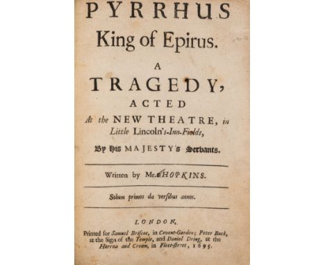 Hopkins (Charles) Pyrrhus King of Epirus. A Tragedy, first edition, lacking half-title, penultimate leaf with epilogue/advert