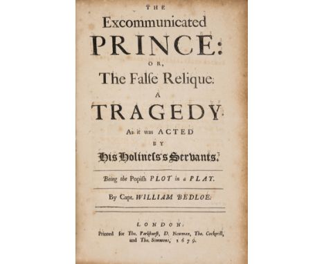 Bedloe (William) The Excommunicated Prince: or, the False Relique... Being the Popish Plot in a Play, first edition, with ini