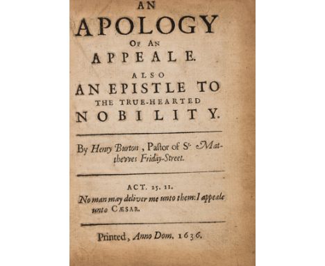 Written from prison.- Burton (Henry) An Apology of an Appeale. Also An Epistle to the True-Hearted Nobility, first edition, l