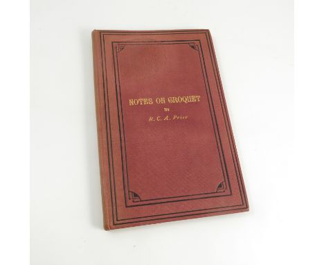 Notes on Croquet, by R.C.A. Prior,First Edition, 1872, Williams and Norgate, London