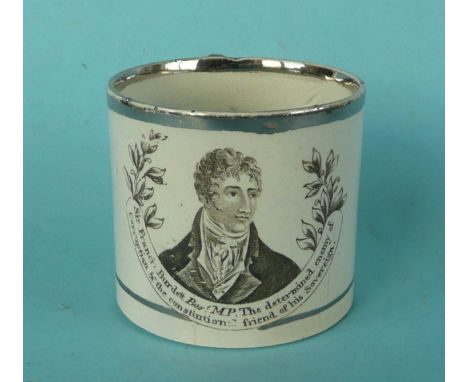 Sir Francis Burdett: a small pearlware mug banded in silver lustre and printed in black with a named portrait, circa 1810, 61