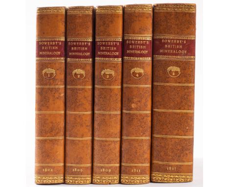 SOWERBY, James - British Mineralogy : or Coloured Figures Intended to Elucidate the Mineralogy of Great Britain : Five volume