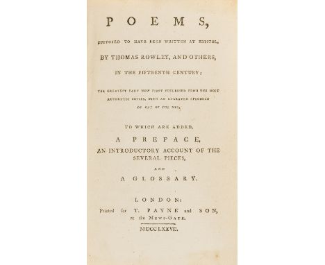 Forgeries.- Chatterton (Thomas) Poems, supposed to have been written at Bristol, by Thomas Rowley, and others, in the Fifteen