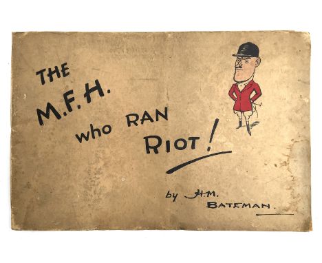 Bateman H.M. The M.F.H. Who Ran Riot! first edition Moss Bros London no date. Stiff card covers colour illustrations oblong o