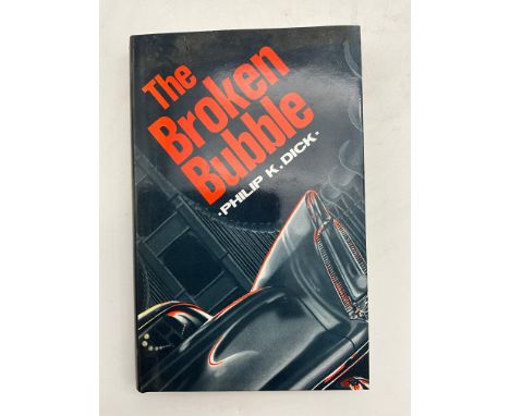 THE BROKEN BUBBLE BY PHILIP K. DICK PUBLISHED BY GOLLANCZ 1989